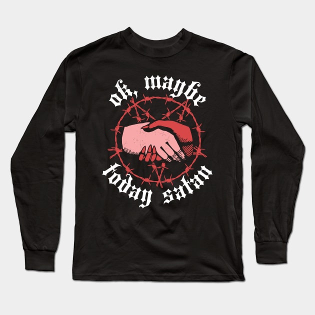 Ok, Maybe Today Satan - Funny Retro Vintage Halloween Long Sleeve T-Shirt by OrangeMonkeyArt